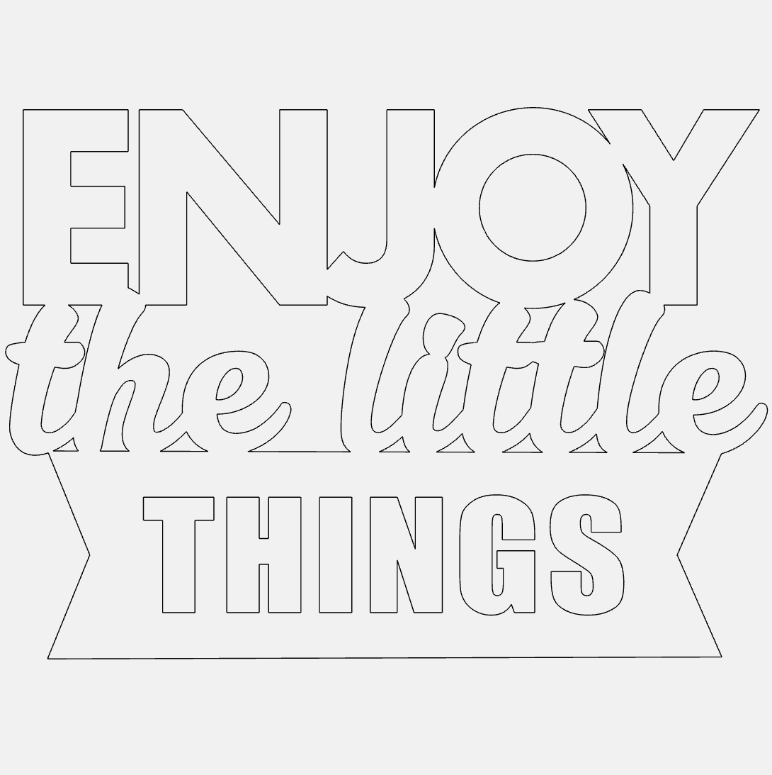 Enjoy The Little Things Decorative Phrase