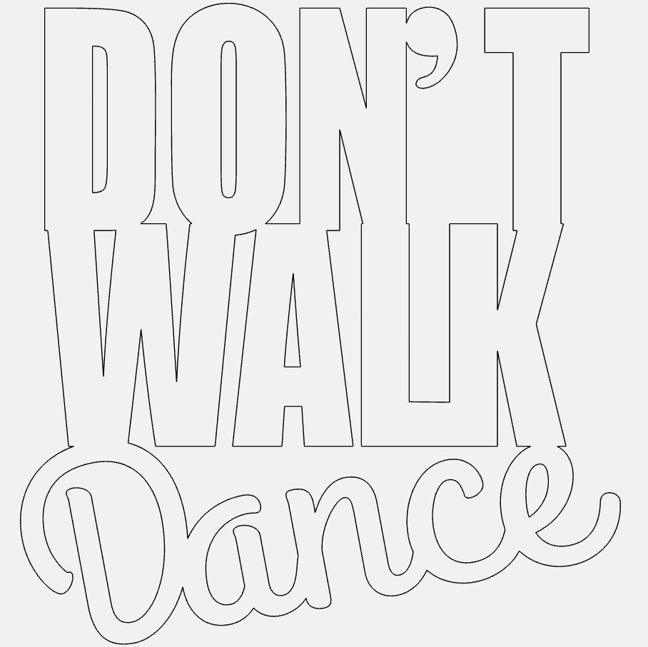 Dont Walk Dance Decorative Phrase