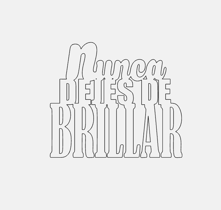 Nunca Dejes De Brillar Decorative Phrase