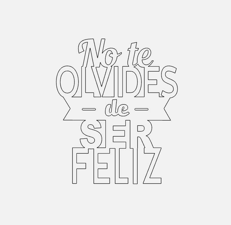 No Te Olvides De Ser Feliz Decorative Phrase